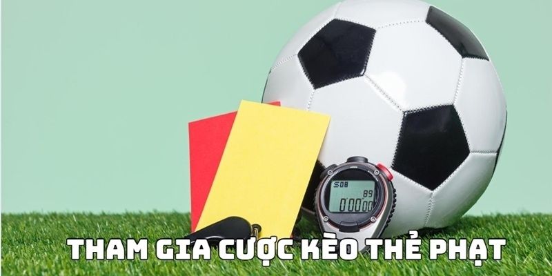 Thông tin tổng quan về kèo thẻ phạt cực hot